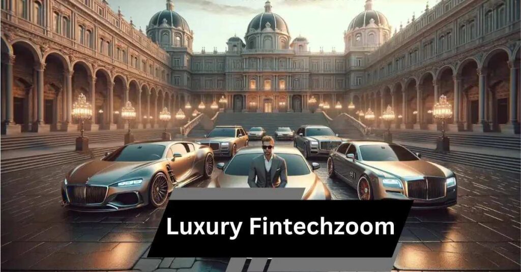 Luxury Fintechzoom