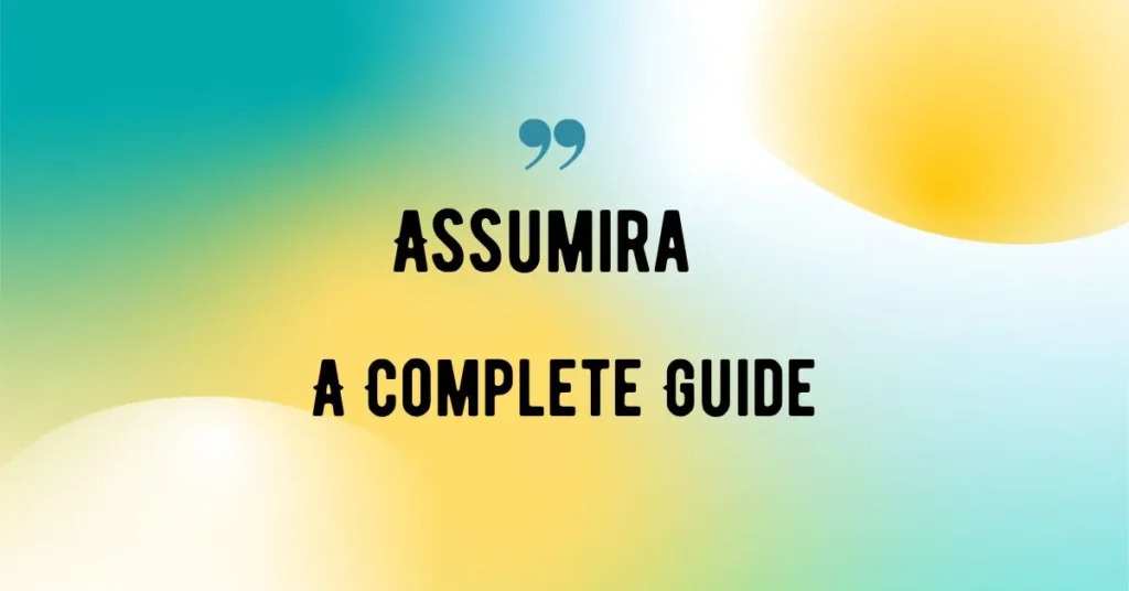 Understanding Assumira: