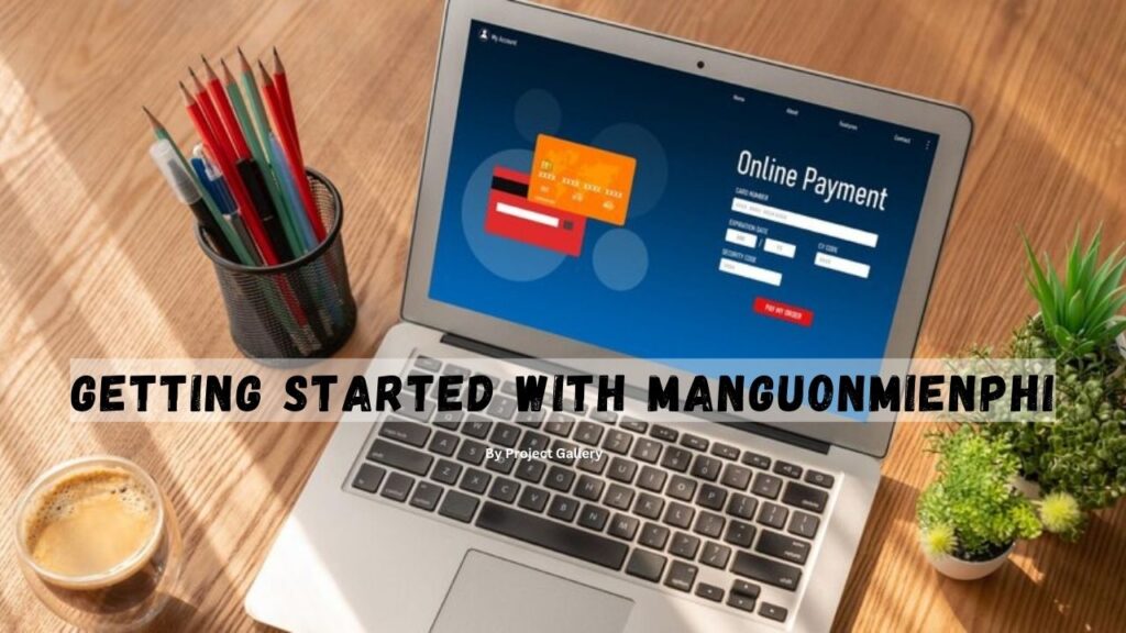 Getting Started with Manguonmienphi