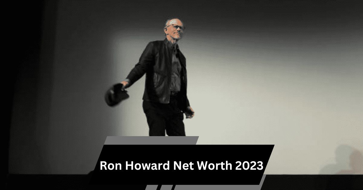 Ron Howard Net Worth 2023