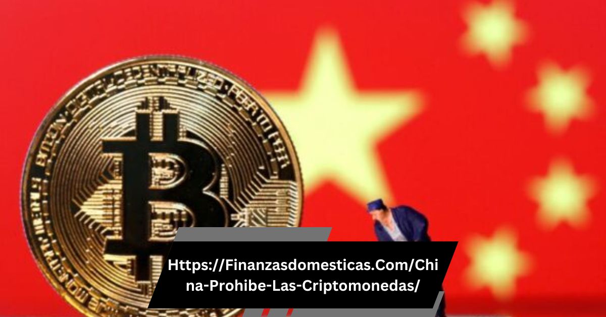 Https://Finanzasdomesticas.Com/China-Prohibe-Las-Criptomonedas/