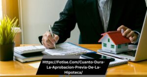 Https://Fotise.Com/Cuanto-Dura-La-Aprobacion-Previa-De-La-Hipoteca/