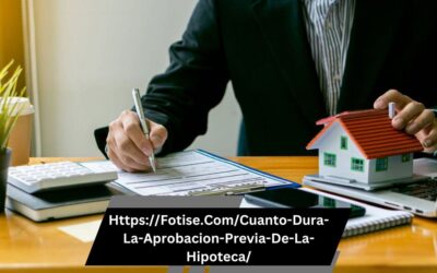 Https://Fotise.Com/Cuanto-Dura-La-Aprobacion-Previa-De-La-Hipoteca/