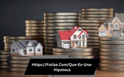 Https://Fotise.Com/Que-Es-Una-Hipoteca