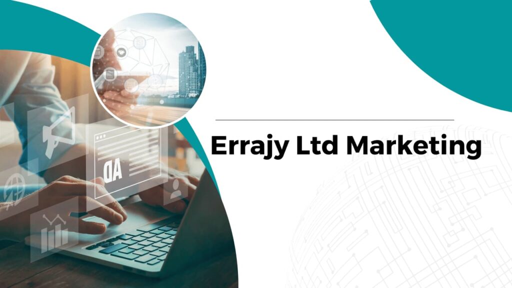 The Errajy Ltd Marketing Approach: