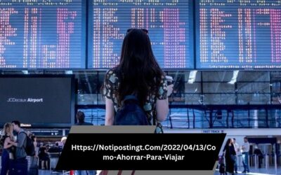 Https://Notipostingt.Com/2022/04/13/Como-Ahorrar-Para-Viajar