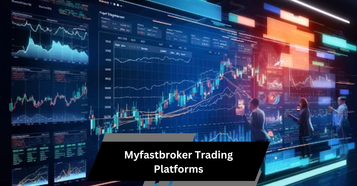 Myfastbroker Trading Platforms