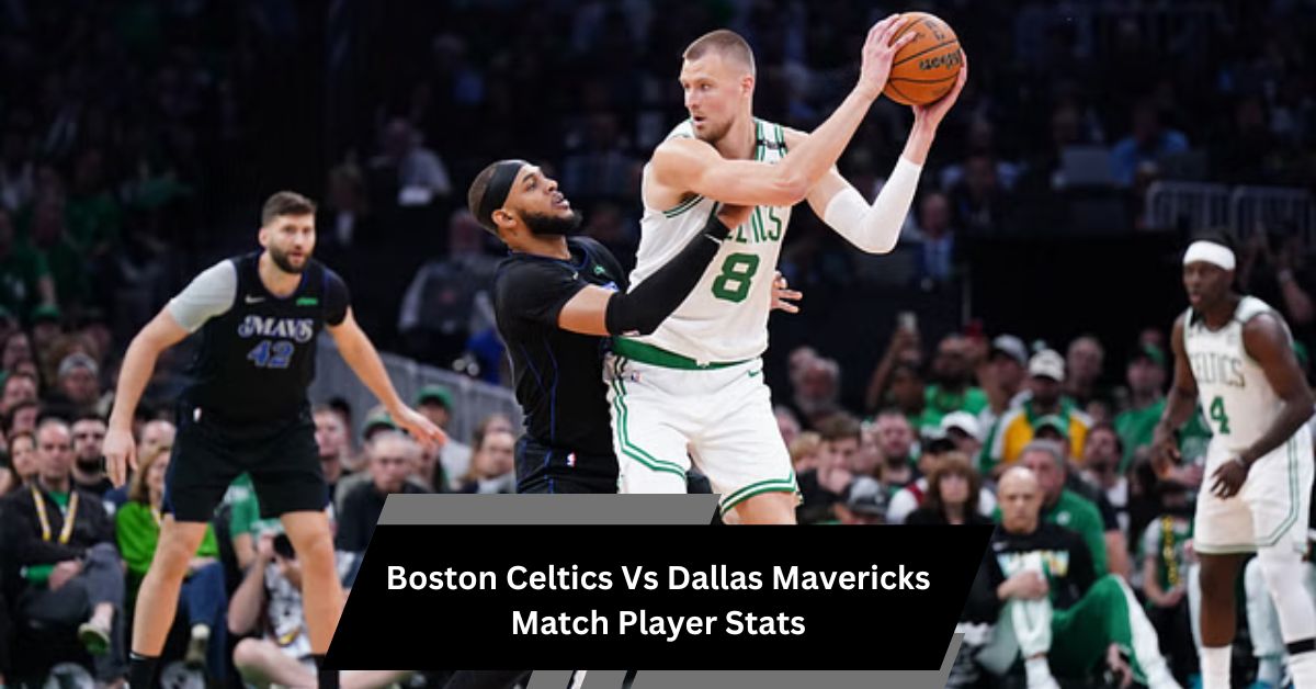 Boston Celtics Vs Dallas Mavericks Match Player Stats