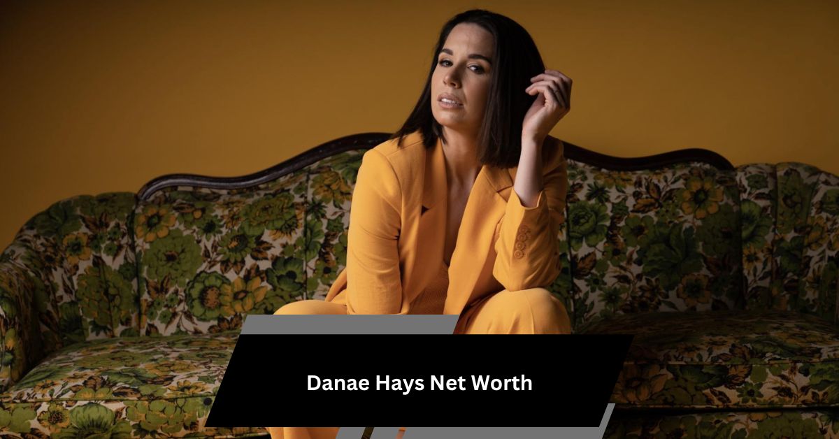 Danae Hays Net Worth